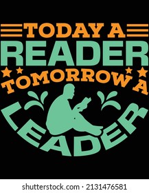 today a reader tomorrow a leader t-shirt design