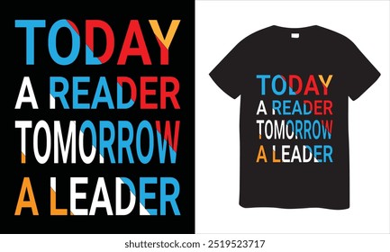 Hoje um leitor amanhã um líder tipografia t-shirt design