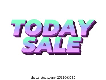 Today sale. Text effect design in 3D style with good color combination