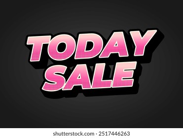 Today sale. Text effect design in 3D style with good color combination