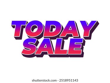 Today sale. Text effect design in 3D style with good color combination