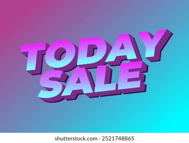 Today sale. Text effect design in 3D style with good color combination