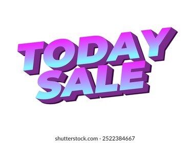 Today sale. Text effect design in 3D style with good color combination