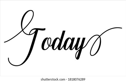 Today Script Calligraphy Black text Cursive Typography words and phrase isolated on the White background 