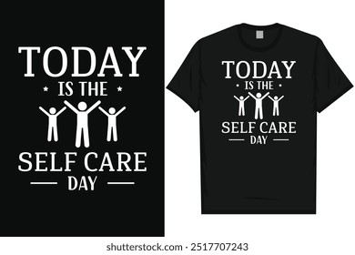 Today is the self care day motivational quotes typography tshirt design