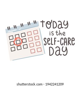 Today is the self-care day. Motivation quote. Design print for t shirt, pin label, badges, sticker, greeting card, banner.