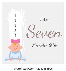  Today I am seven months old, greeting card, vector illustration design
