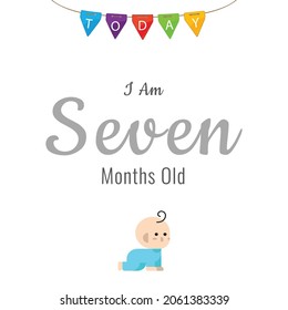  Today I am seven months old, greeting card, vector illustration design
