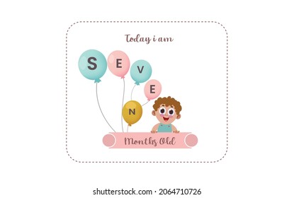 Today I am seven months old. greeting card, vector illustration design
