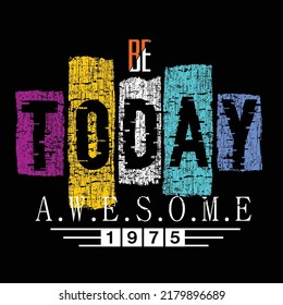 today slogan tee graphic typography for print t shirt illustration vector vintage