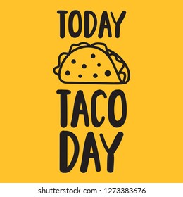 Today taco day banner. Vector hand drawn lettering illustration. Concept for cafe, restaurant.