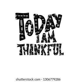 Today I am Thankful quote isolated. Poster template with handwritten lettering. Hand lettered message. Inspirational poster with text. Vector conceptual illustration.
