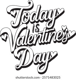 Today is Valentine`s Day T-shirt  design 