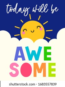 Today will be awesome- cute sun with hand drawn typography design. Inspirational positive quote for sticker, poster, t-shirt, greeting card.