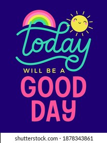 "Today will be a good day" typography design for greeting card, postcard, poster or banner. Positive quotes with cute hand drawn illustration.