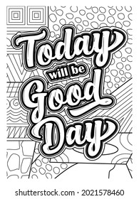 Today will be a good day coloring book design. Motivational quotes coloring page.