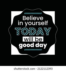 Today will be good day inspiration and motivational quote in lettering typography design.vector illustration