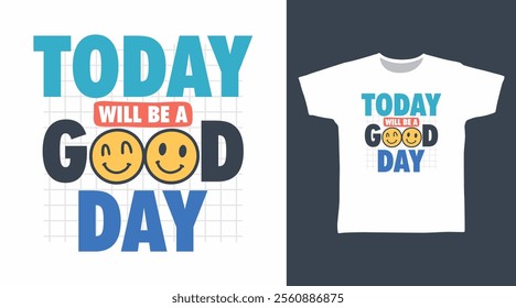 Today will be a good day hand drawn typography, vector ready for print on t-shirt and other uses.