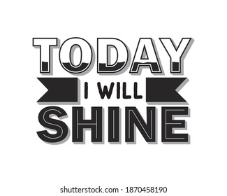 today i will shine lettering quotes vector