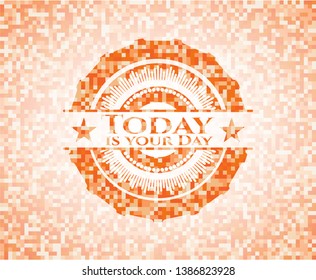 Today is your Day abstract orange mosaic emblem with background