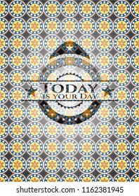 Today is your Day arabesque badge. arabic decoration.