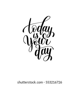 today is your day black and white hand written lettering positive quote, calligraphy vector illustration