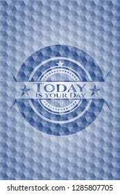 Today is your Day blue polygonal emblem.