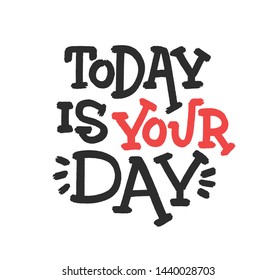 Today is your day. Bright colored red letters. Modern hand drawn dry brush lettering. Colourful lettering for postcards, banners. Motivational calligraphy poster. Stylish textured font typography.