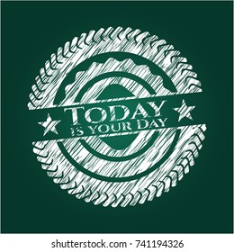 Today is your Day with chalkboard texture
