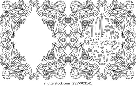 Today is your day. Font and flower elements for Valentine's Day or Love Cards. Inspirational words. Coloring for adults and kids. Vector Illustration.