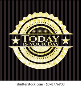  Today is your Day gold badge