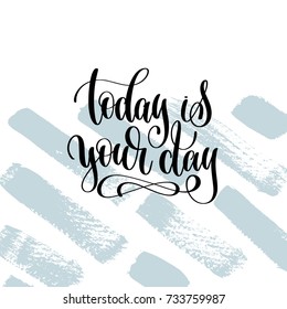 Today Your Day Hand Lettering Inscription Stock Vector (Royalty Free ...