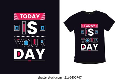 Today is your day Motivational Quotes Typography t shirt Design