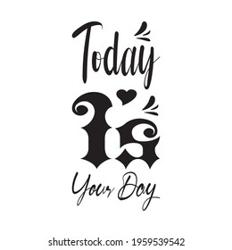 today is your day quote letters