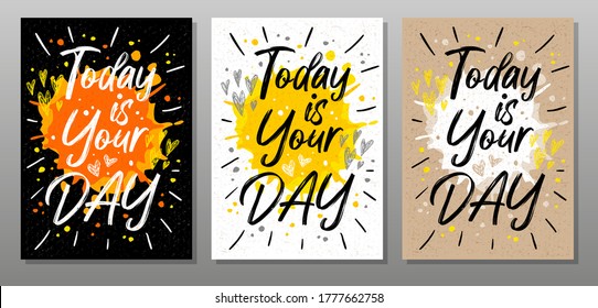 Today is Your Day, quote text poster. Motivation, incentive, splash, love, hearts, drops, rays. Lettering, calligraphy poster, chalk, chalkboard, sketch style. Vector illustration