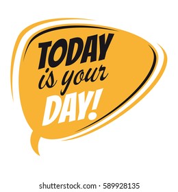 today is your day retro speech balloon