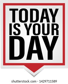 today is your day sign emblem label badge sticker