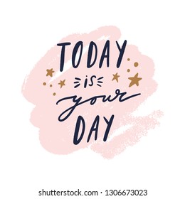 Today is your day text. Tempting cute typography lettering postcard or poster. Vector illustration