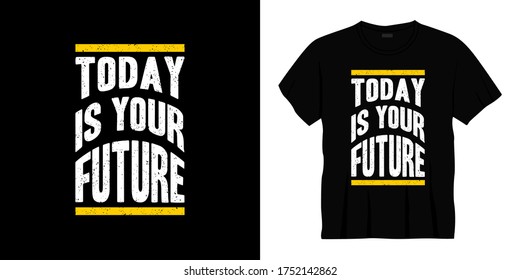 Heute ist Ihr zukünftiges typografisches T-Shirt-Design