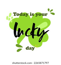 Today is your lucky day, St Patrick;s day vector illustration, isolatedon white background