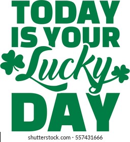 Today is your lucky day - St. Patrick's day