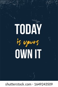Today is yours Own It. Creative vector background concept. Workout poster. Success illustration.