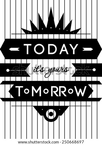 Today- it's yours tomorrow