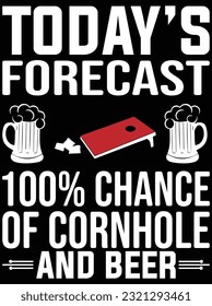 Today's forecast 100% chance of cornhole and beer vector art design, eps file. design file for t-shirt. SVG, EPS cuttable design file svg