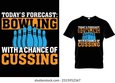 Today's forecast: Bowling with a chance of cussing - Bowling T shirt 