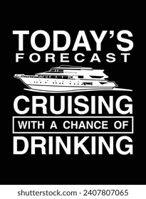 Today's forecast cruising with a chance of drinking EPS file for cutting machine. You can edit and print this vector art with EPS editor.