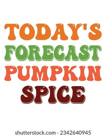 Today's forecast pumpkin spice Fall T-shirt Print Template