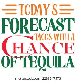 Today's Forecast Tacos With A Chance Of Tequila SVG Design Vector File
