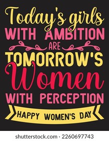 Today's girls with ambition are tomorrow's women with perception typography t-shirt design