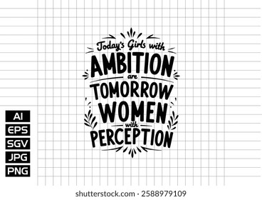 Today's girls w with ambition are tomorrow's women perception t shirt design 2025